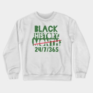 Black History Month 24/7/365 african american Crewneck Sweatshirt